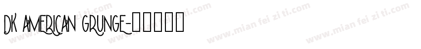 DK AMERICAN GRUNGE字体转换